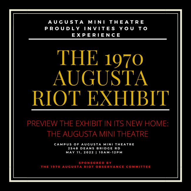 A square box of text in white, yellow and red on a black background. Text states Augusta Mini Theatre Proudly invites you to experience the 1970 Augusta riot exhibit